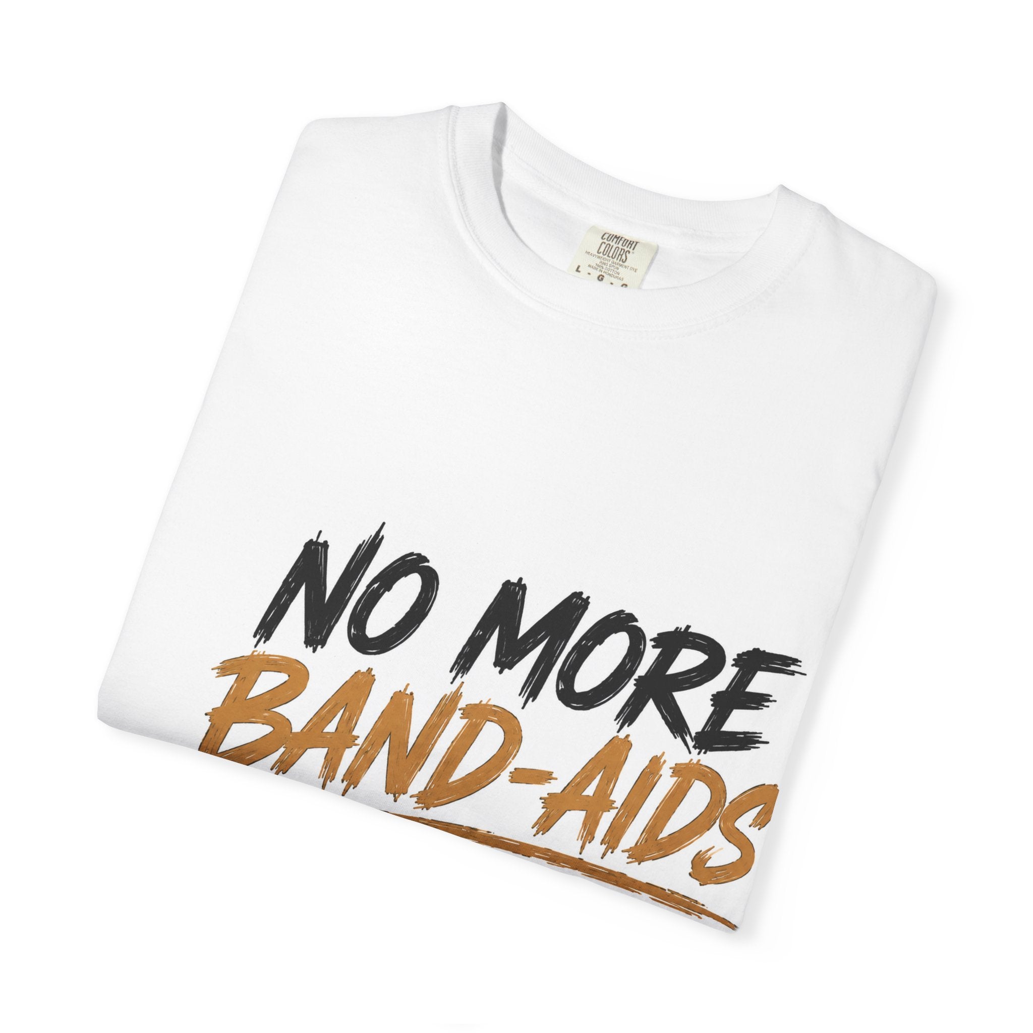 T-Shirt — “No More Band-Aids” Graphic Tee (Bold Bandage Design)